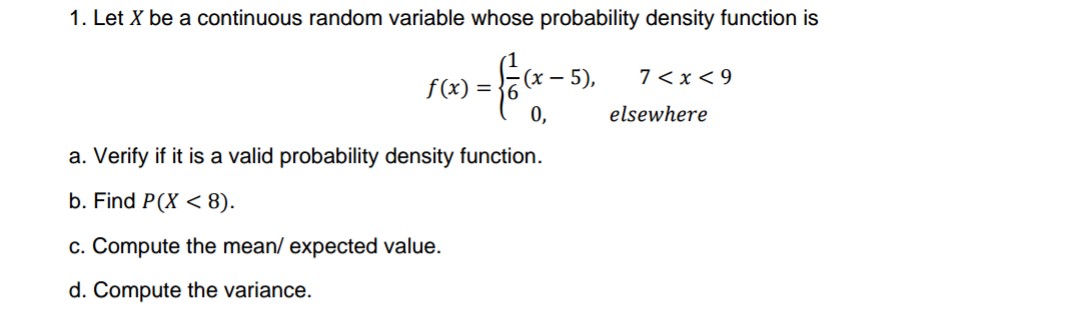 1. Let X be a continuous random variable whose probability density function