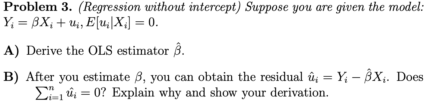 Problem 3. (Regression without intercept) Suppose you are given the model: Y