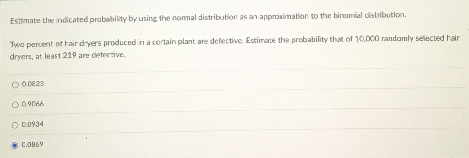 Estimate the indicated probability by using the normal distribution as an approximation