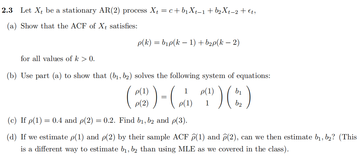 2.3 Let Xt be a stationary AR(2) process X = c +bXt1