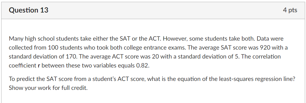 Question 13 4 pts Many high school students take either the SAT
