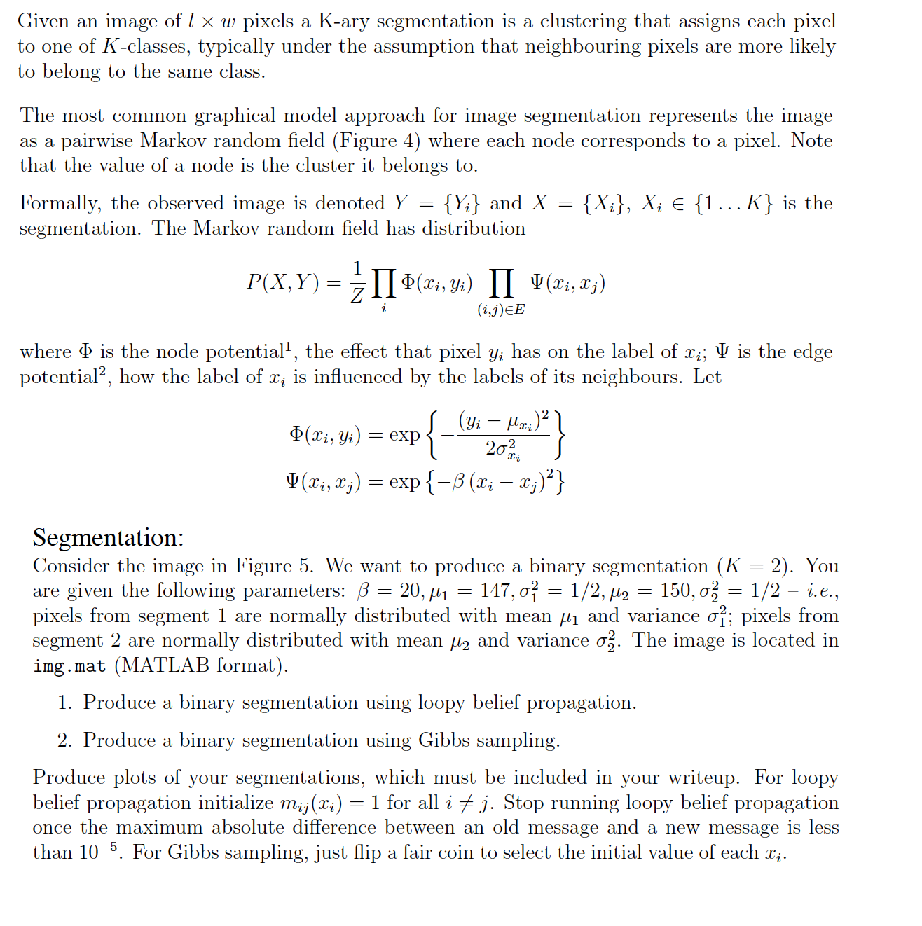 Given an image of 1 w pixels a K-ary segmentation is a