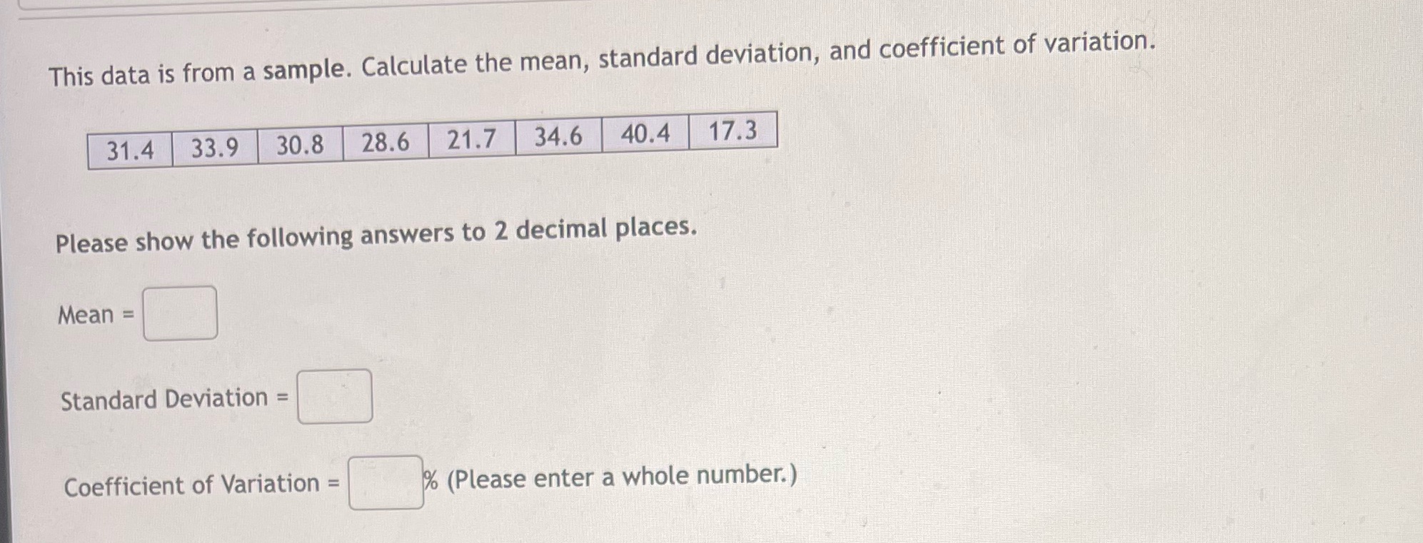 This data is from a sample. Calculate the mean, standard deviation, and
