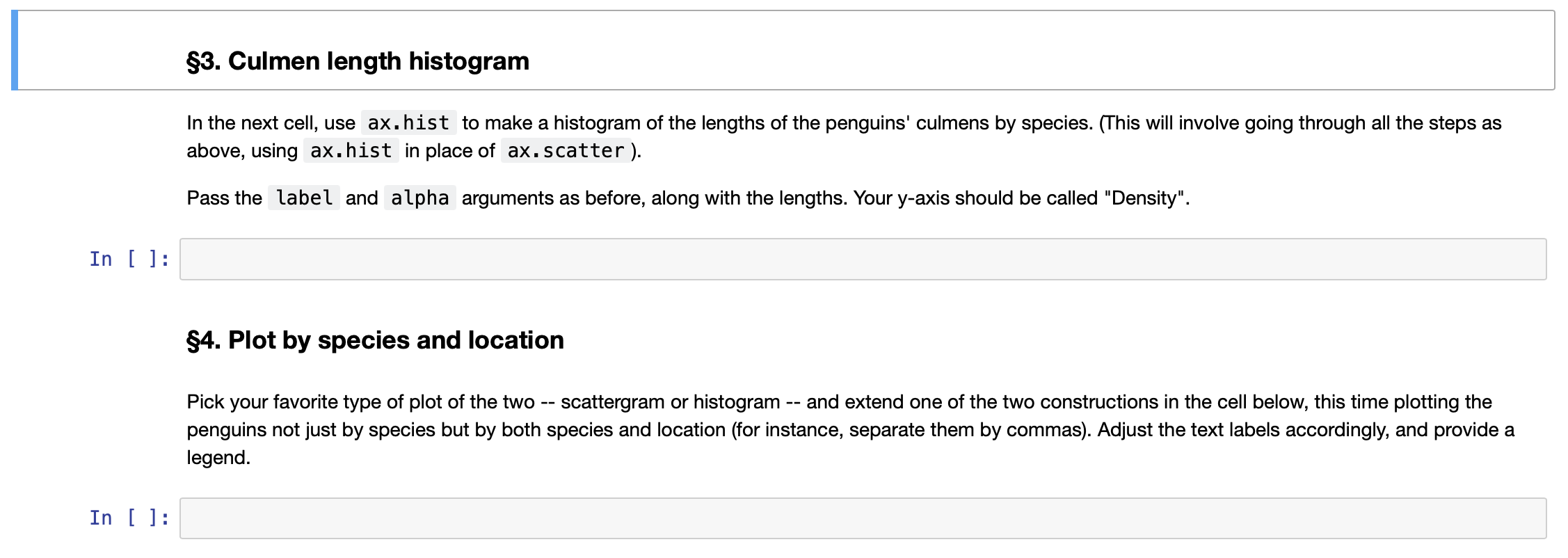 In [ ]: 3. Culmen length histogram In the next cell, use