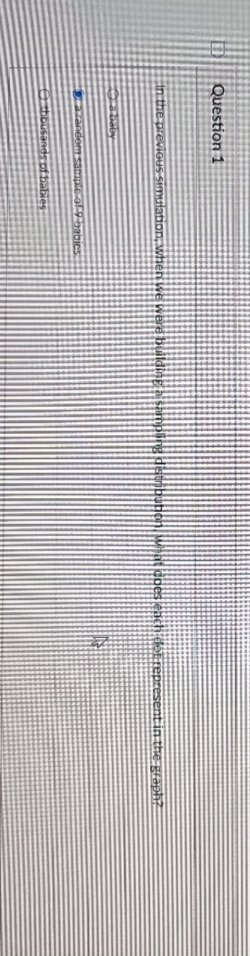 Question 1 in the previous simulation, when we were building a sampling