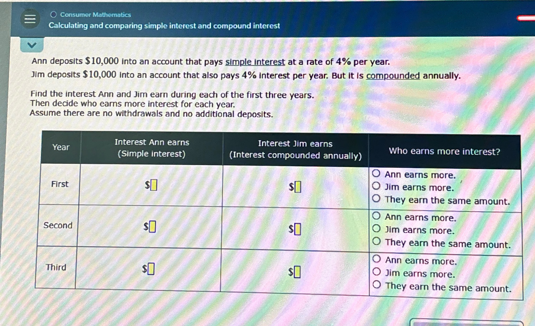 Consumer Mathematics Calculating and comparing simple interest and compound interest Ann deposits