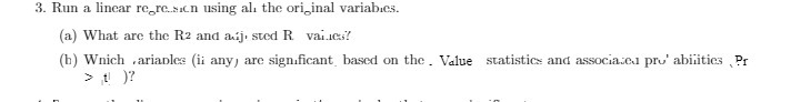 3. Run a linear regresion using all the ori_inal variabies. (a) What