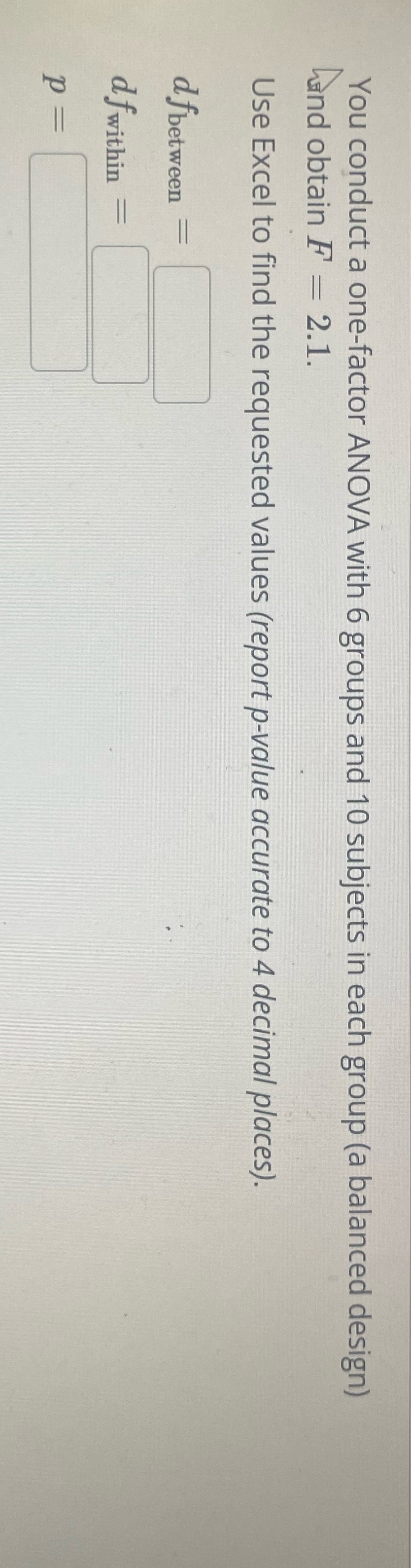 You conduct a one-factor ANOVA with 6 groups and 10 subjects in