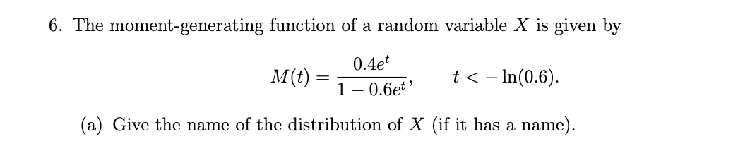 6. The moment-generating function of a random variable X is given by