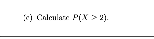 name of the distribution of X (if it has a name). (b)