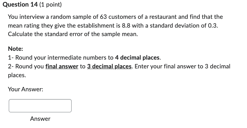 Question 14 (1 point) You interview a random sample of 63 customers