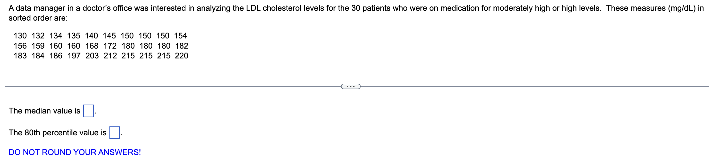A data manager in a doctor's office was interested in analyzing the