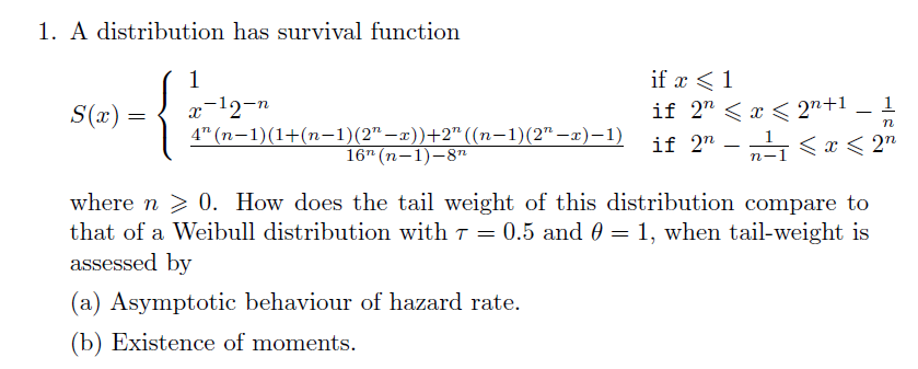 1. A distribution has survival function S(x)= = 1 x-12-n 4" (n-1)(1+(n-1)(2-x))+2"