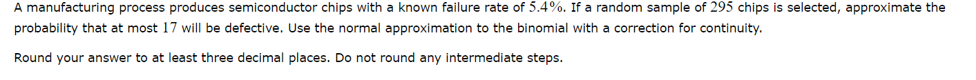 A manufacturing process produces semiconductor chips with a known failure rate of