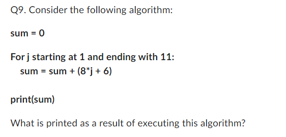 Q9. Consider the following algorithm: sum = 0 For j starting at