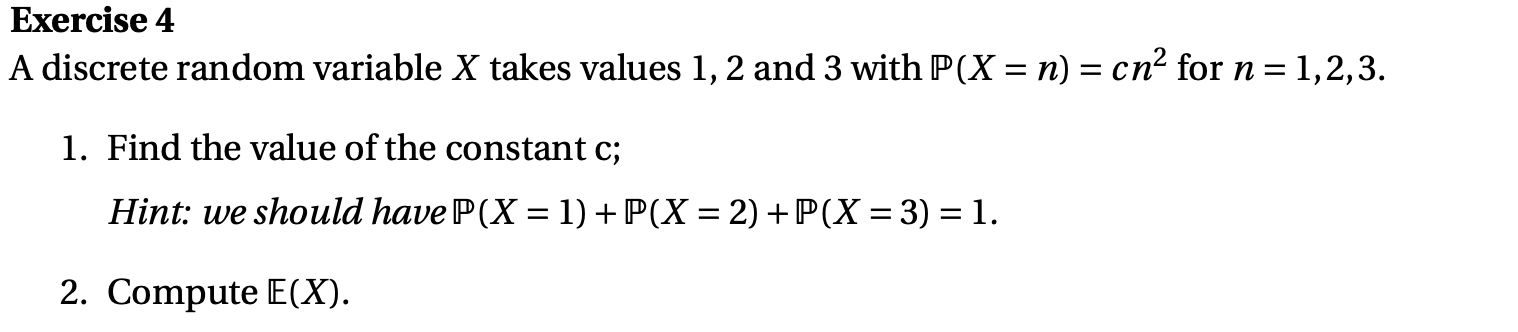 = 1,2,3. Exercise 4 A discrete random variable X takes values 1,