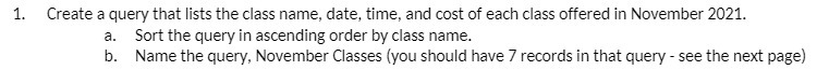 1. Create a query that lists the class name, date, time, and