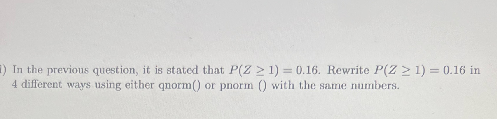 1) In the previous question, it is stated that P(Z > 1)