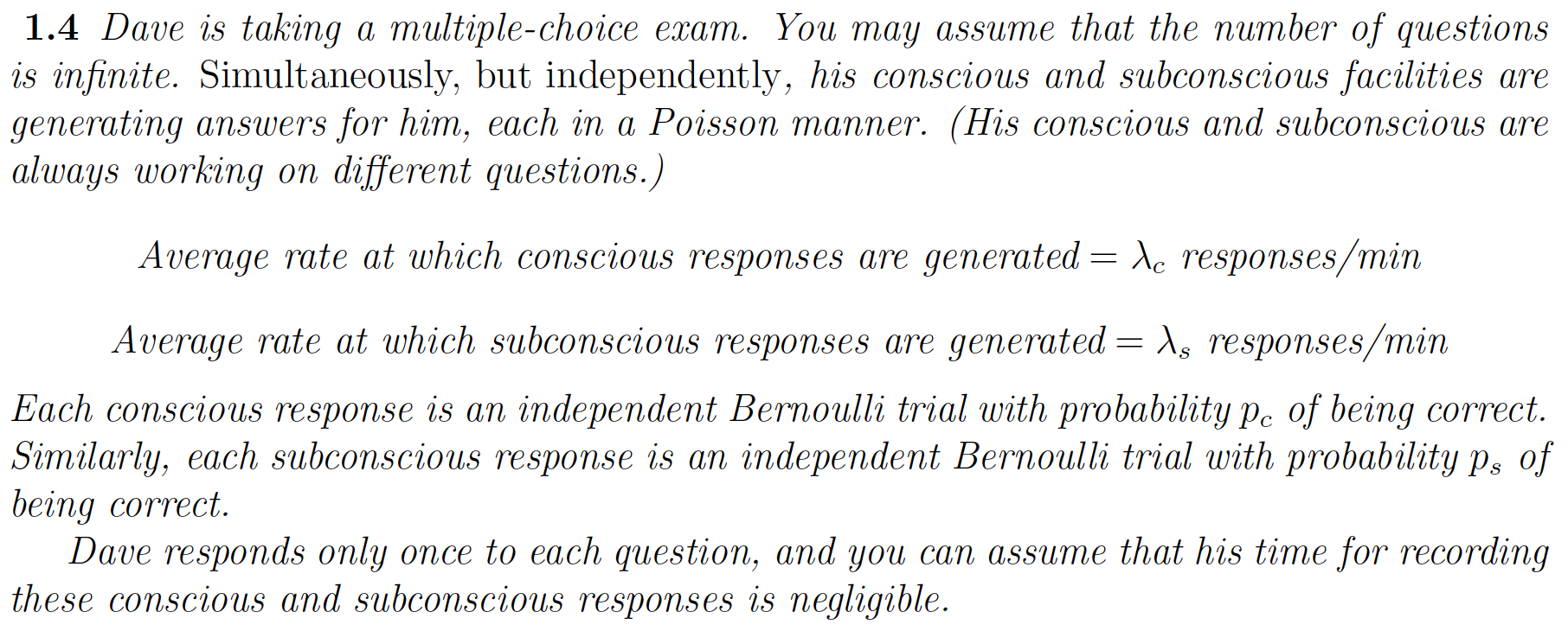 1.4 Dave is taking a multiple-choice exam. You may assume that the