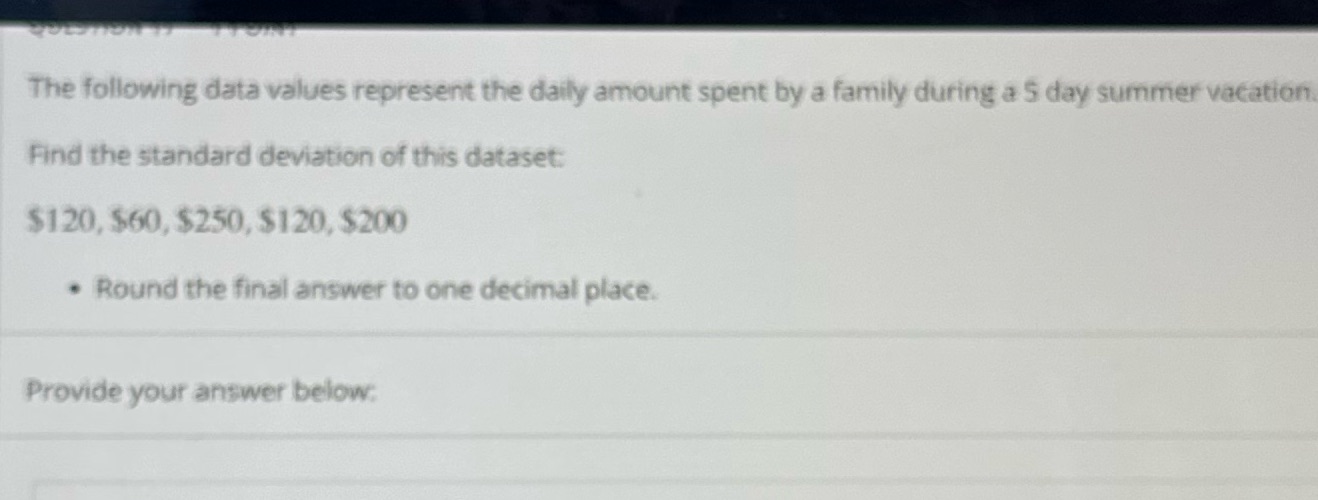 QUESTION The following data values represent the daily amount spent by a