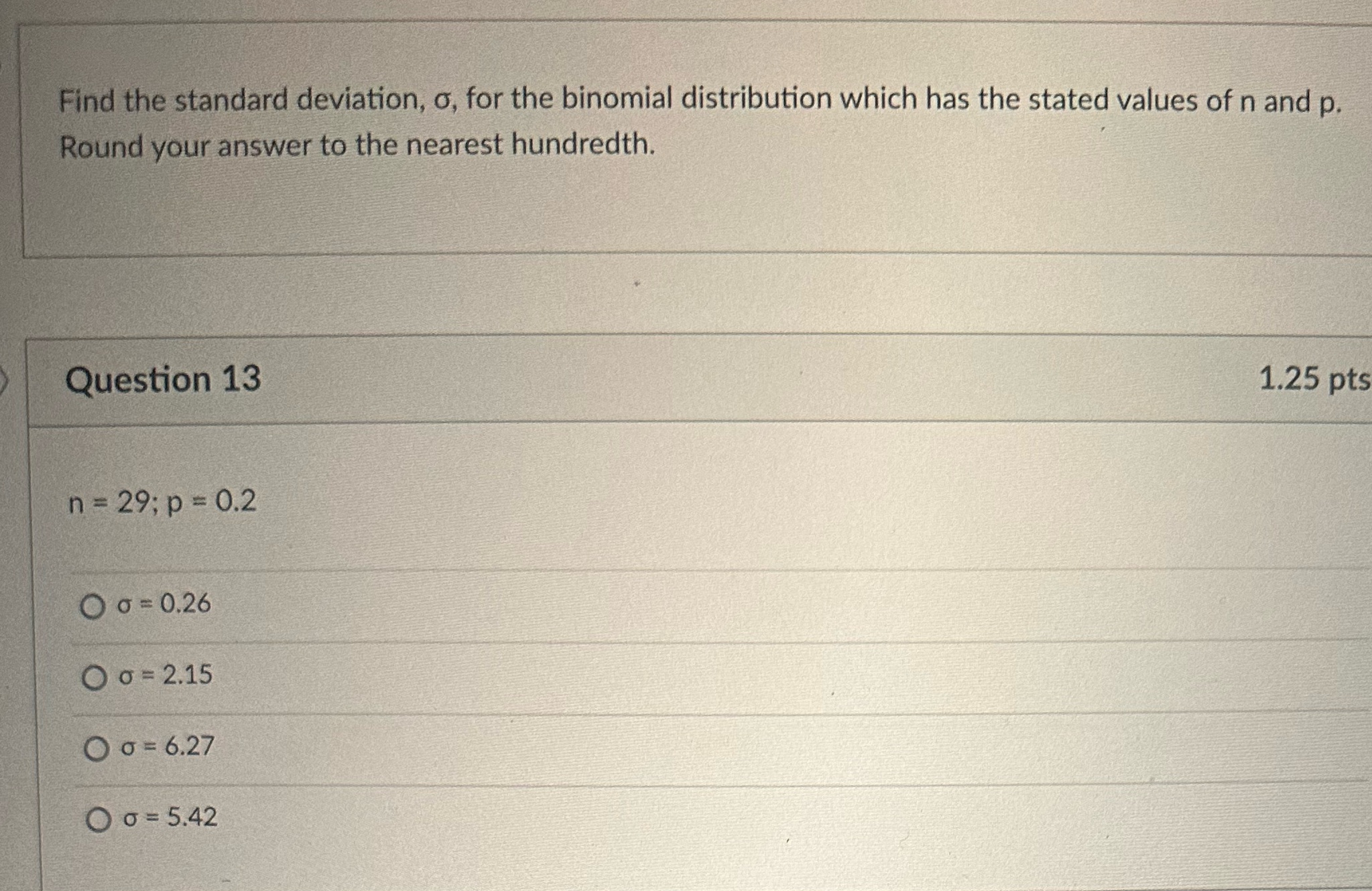 Find the standard deviation, o, for the binomial distribution which has the