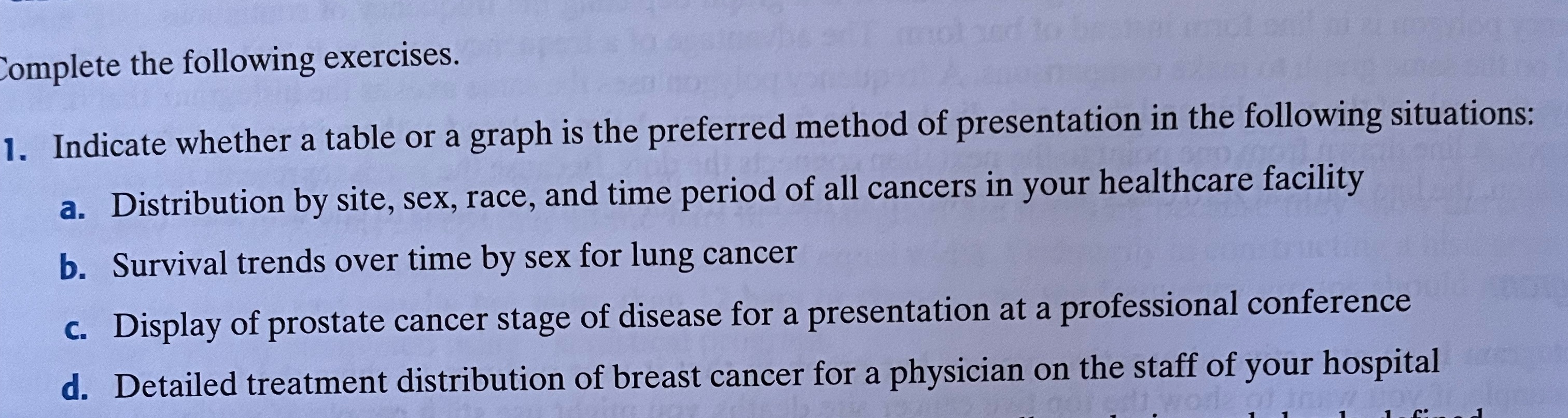 Complete the following exercises. 1. Indicate whether a table or a graph