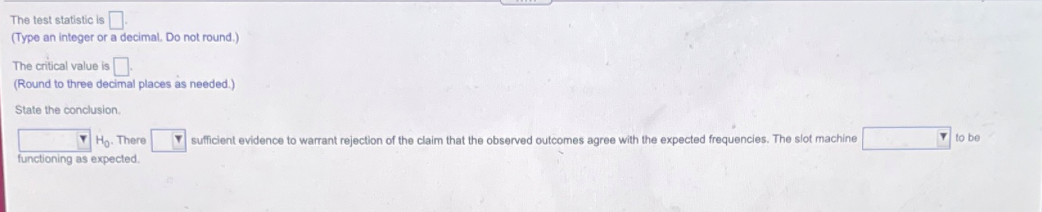 The test statistic is (Type an integer or a decimal. Do not