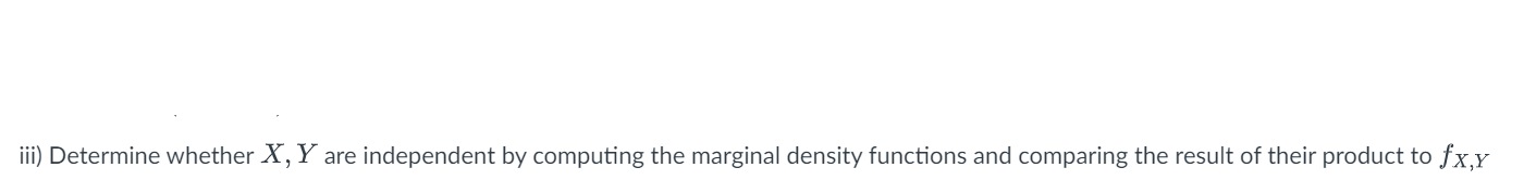 (x, y) i) Verify that fx,y is a joint density function ii)