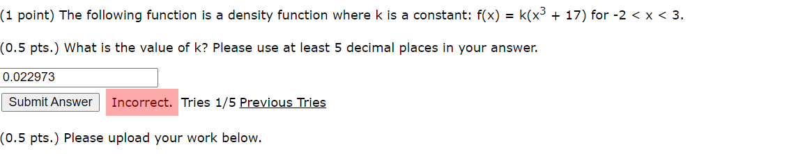 (1 point) The following function is a density function where k is