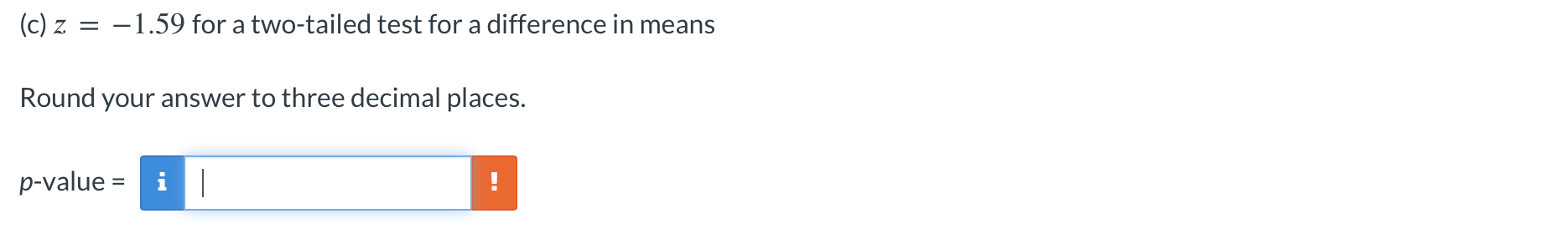 (c) z = -1.59 for a two-tailed test for a difference in
