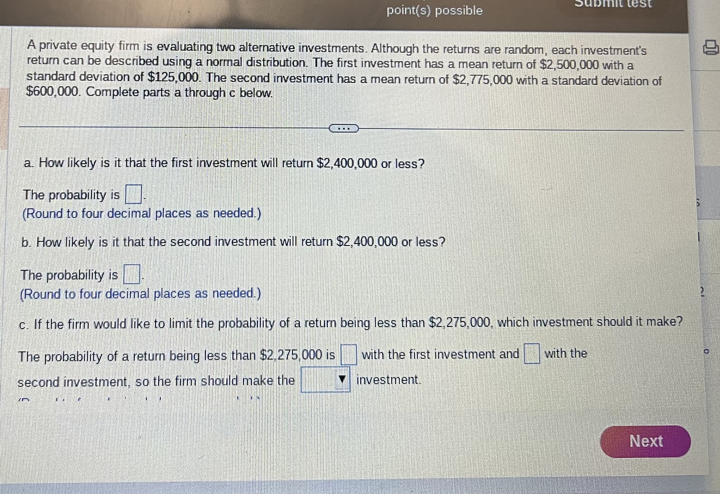 test point(s) possible A private equity firm is evaluating two alternative investments.