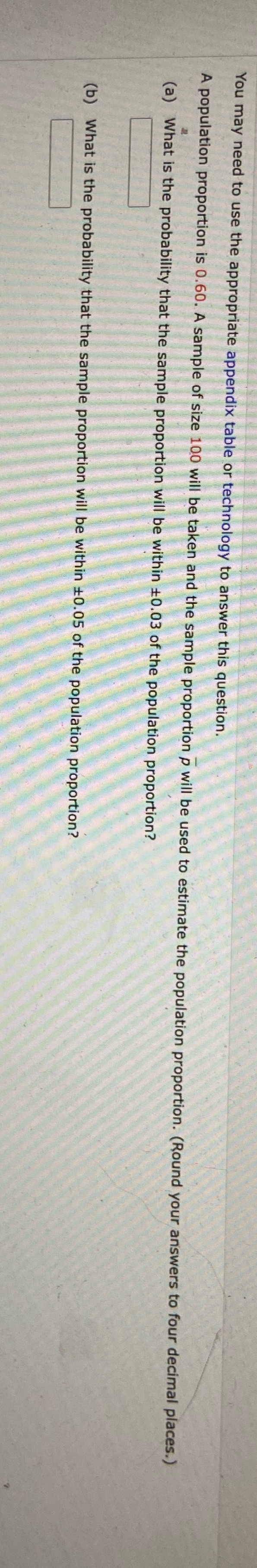 You may need to use the appropriate appendix table or technology to