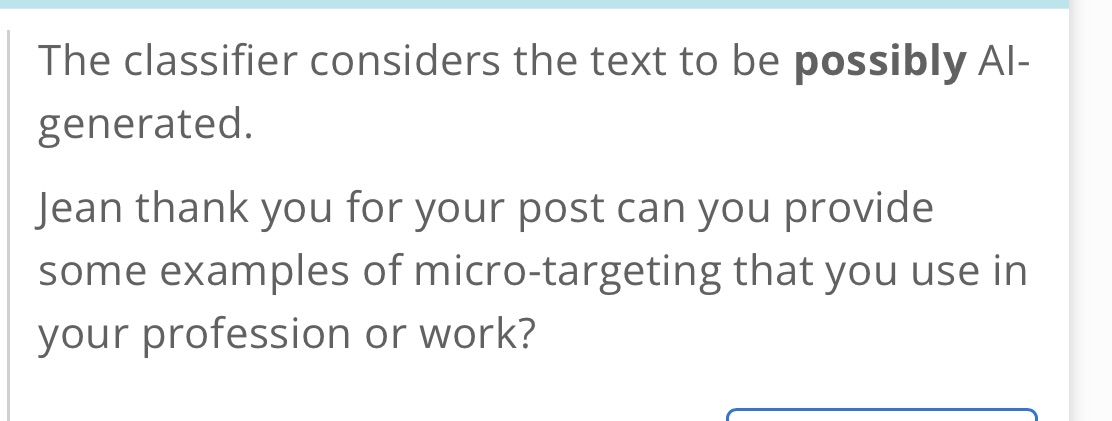 The classifier considers the text to be possibly Al- generated. Jean thank