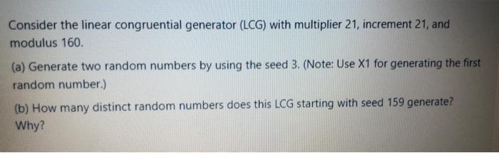 Consider the linear congruential generator (LCG) with multiplier 21, increment 21, and