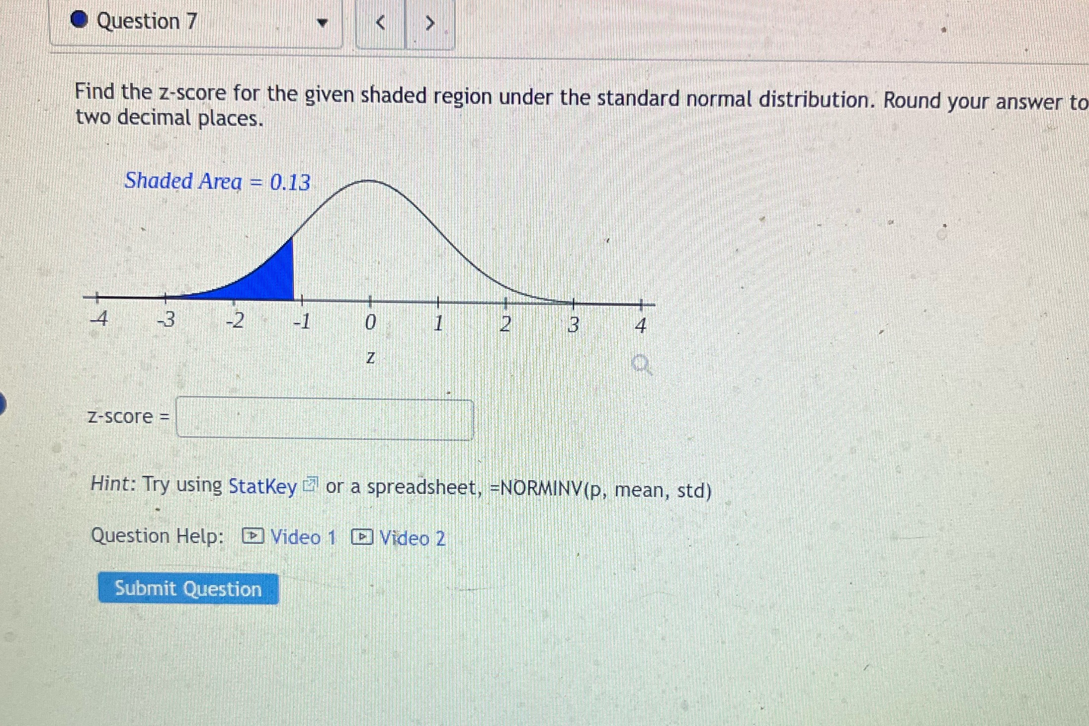 Question 7 < > Find the z-score for the given shaded region