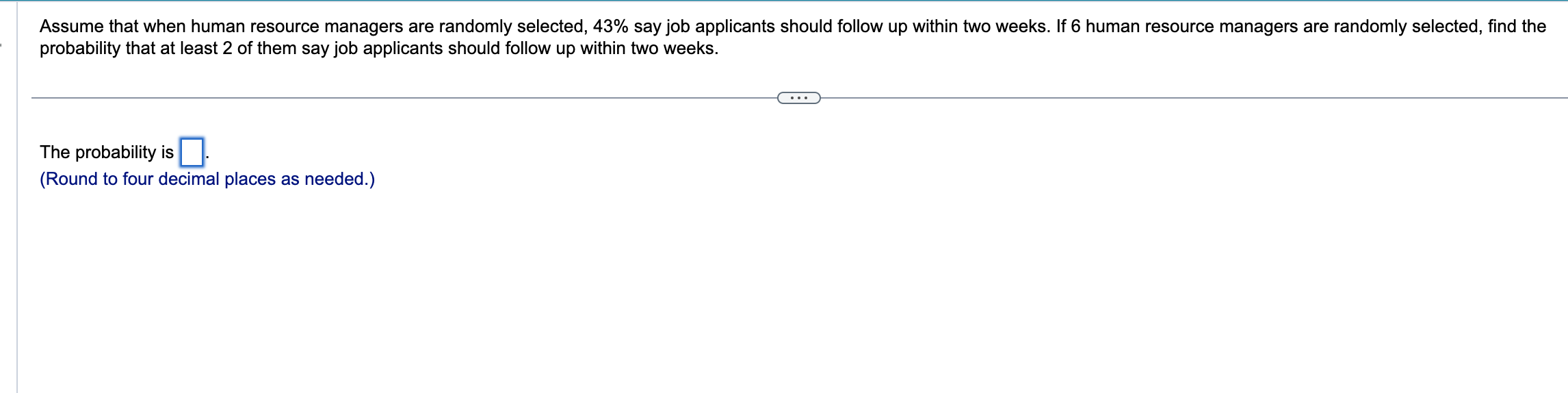 Assume that when human resource managers are randomly selected, 43% say job
