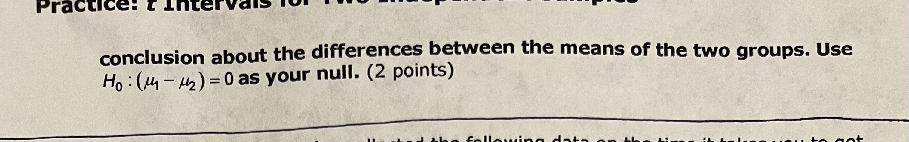 conclusion about the differences between the means of the two groups. Use