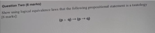 (b+d) (bvd) Question Two (6 marks) Show using logical equivalence laws that