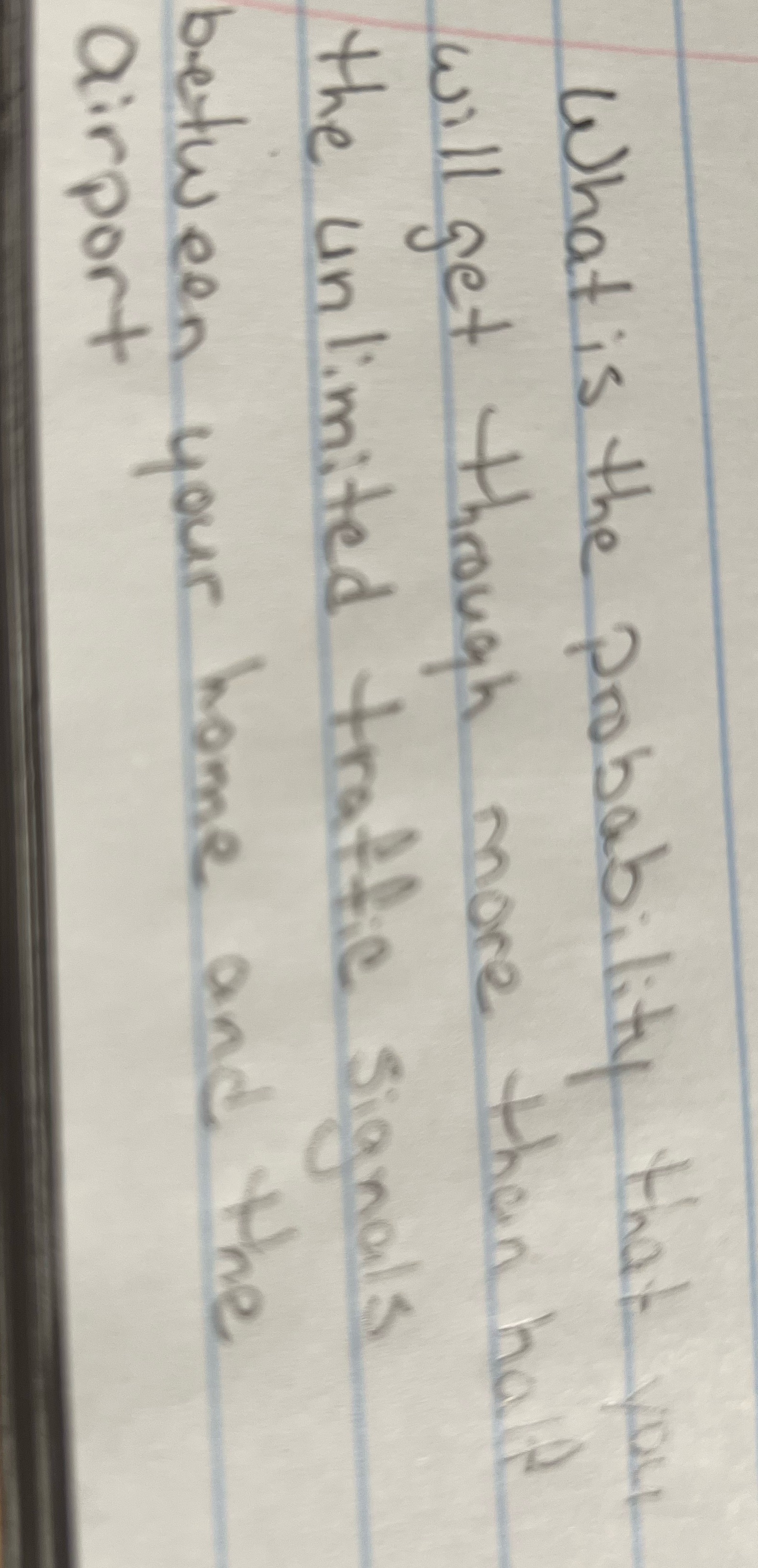 What is the probability that you will get through more than half