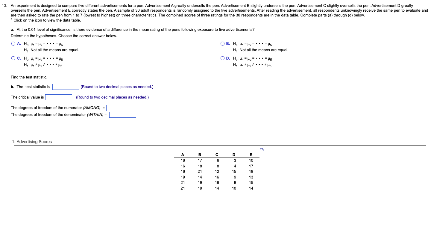 13. An experiment is designed to compare five different advertisements for a