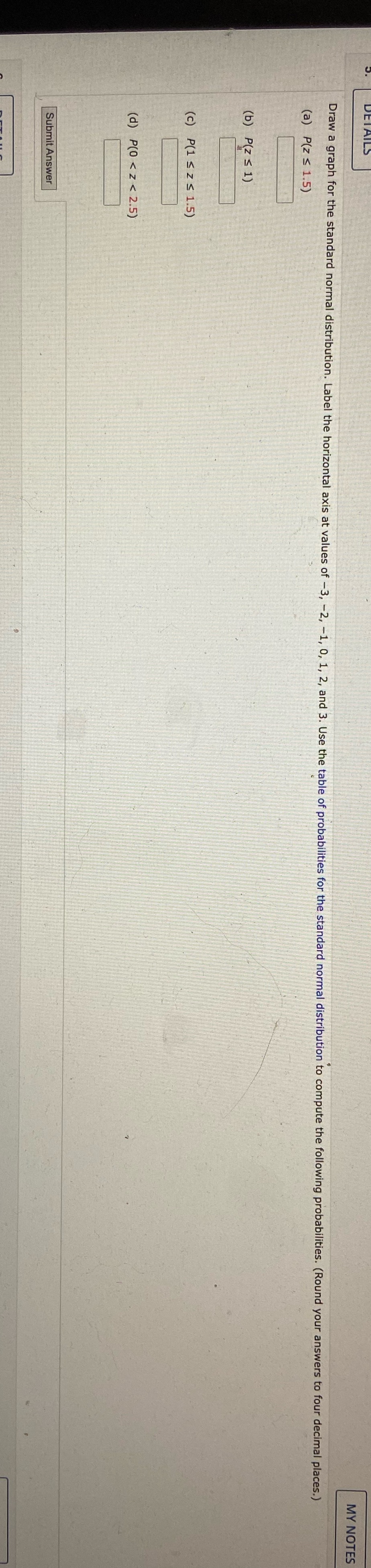 MY NOTES Draw a graph for the standard normal distribution. Label the