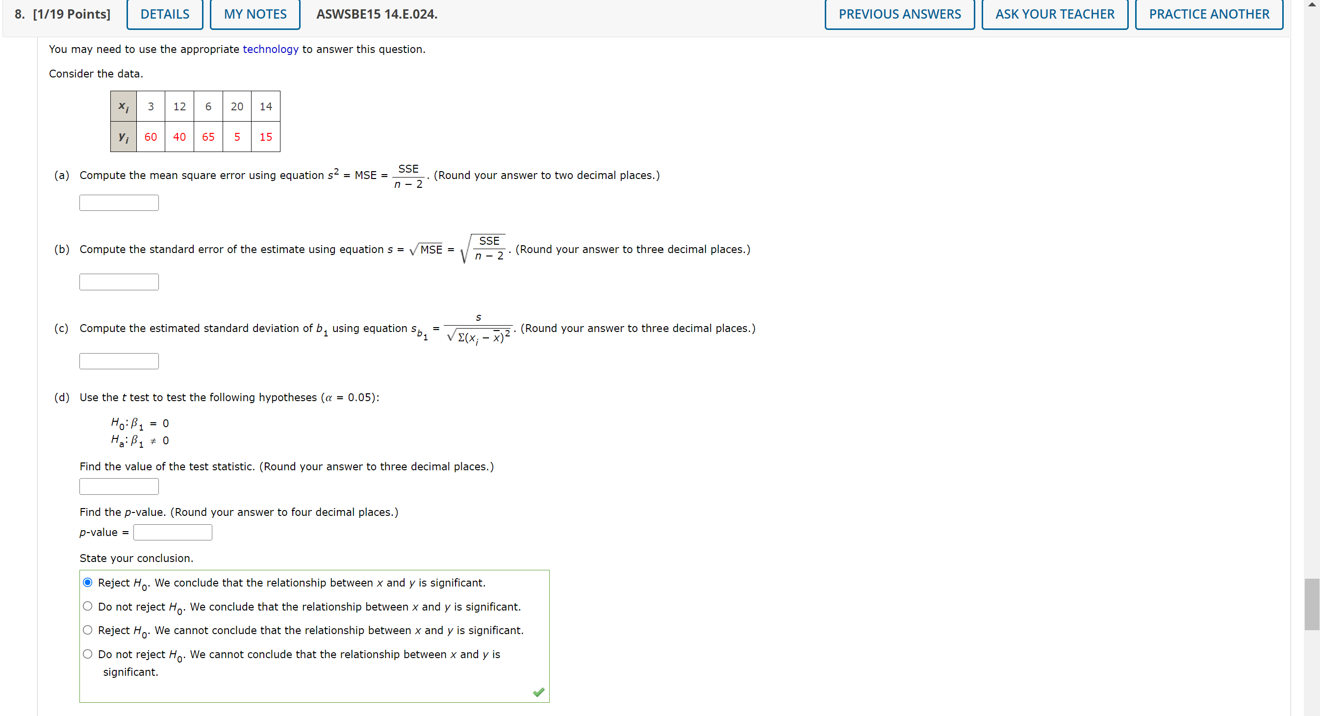 State your conclusion. Reject Ho. We conclude that the relationship between x