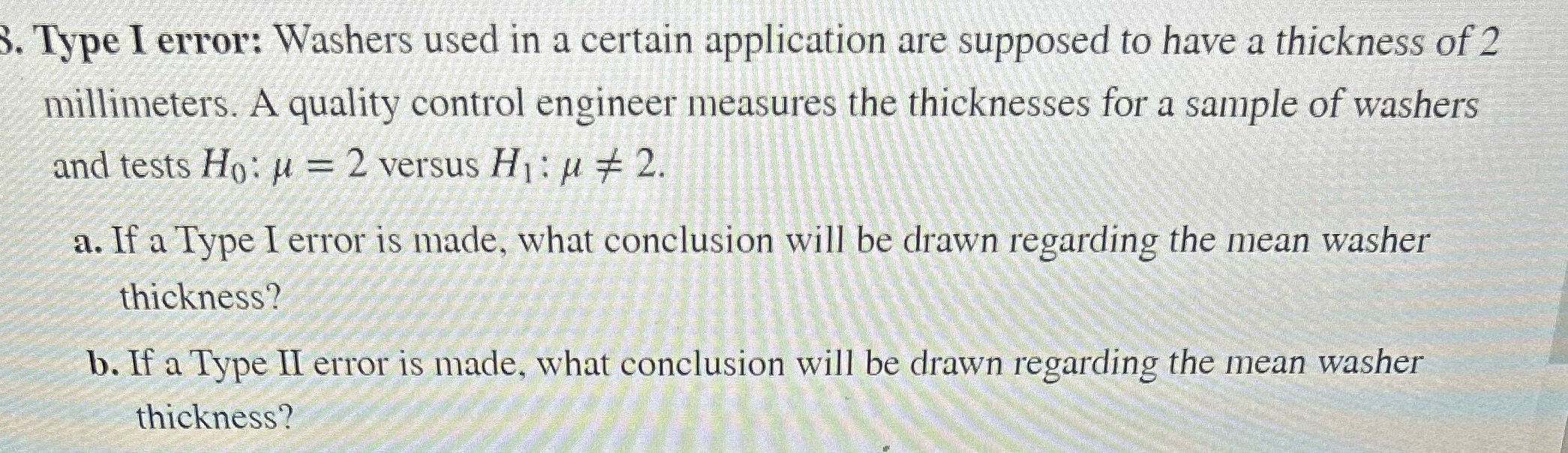8. Type I error: Washers used in a certain application are supposed