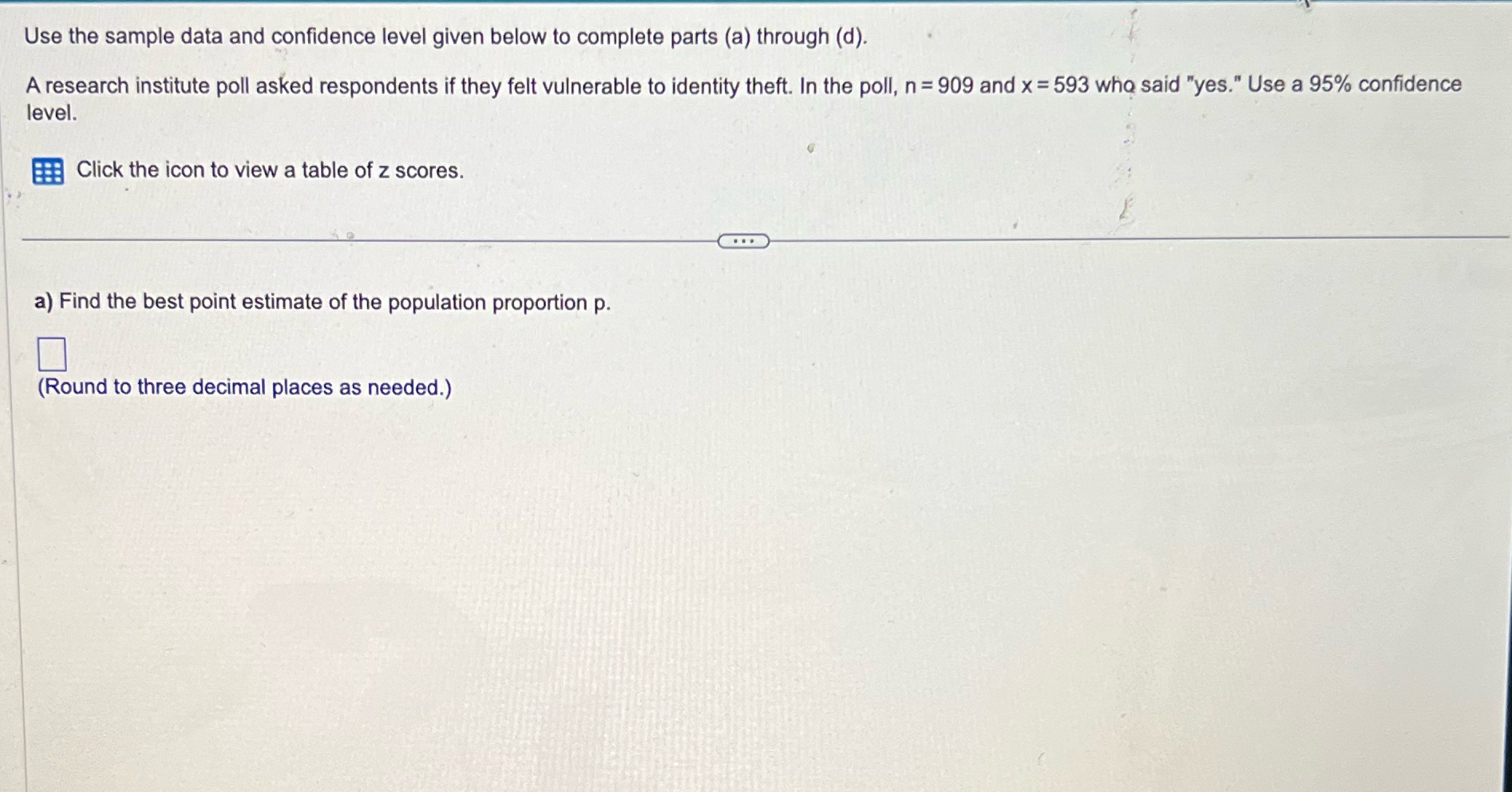 Use the sample data and confidence level given below to complete parts