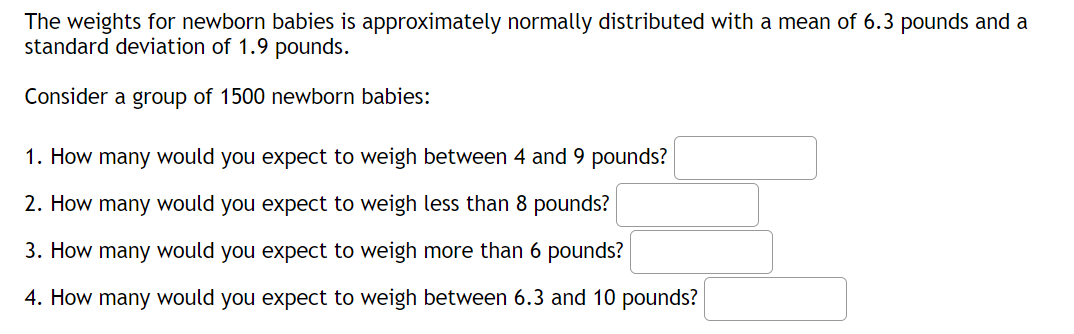 The weights for newborn babies is approximately normally distributed with a mean