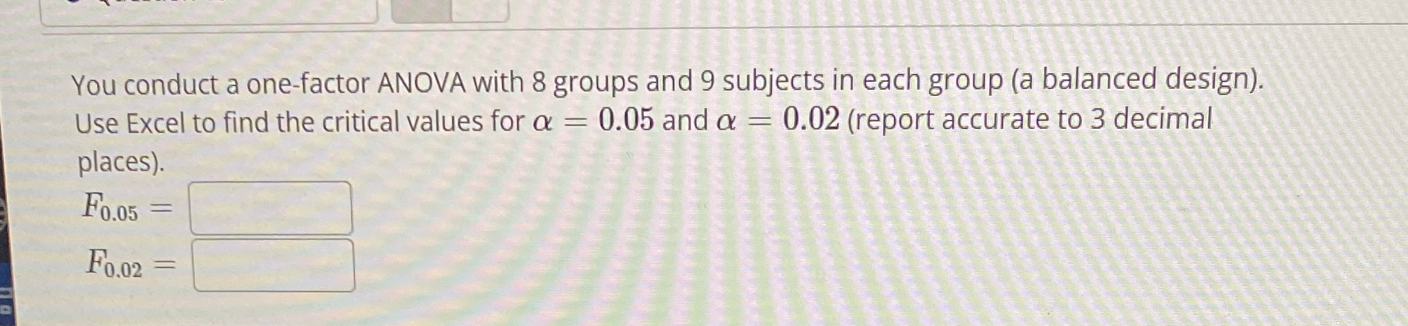 You conduct a one-factor ANOVA with 8 groups and 9 subjects in