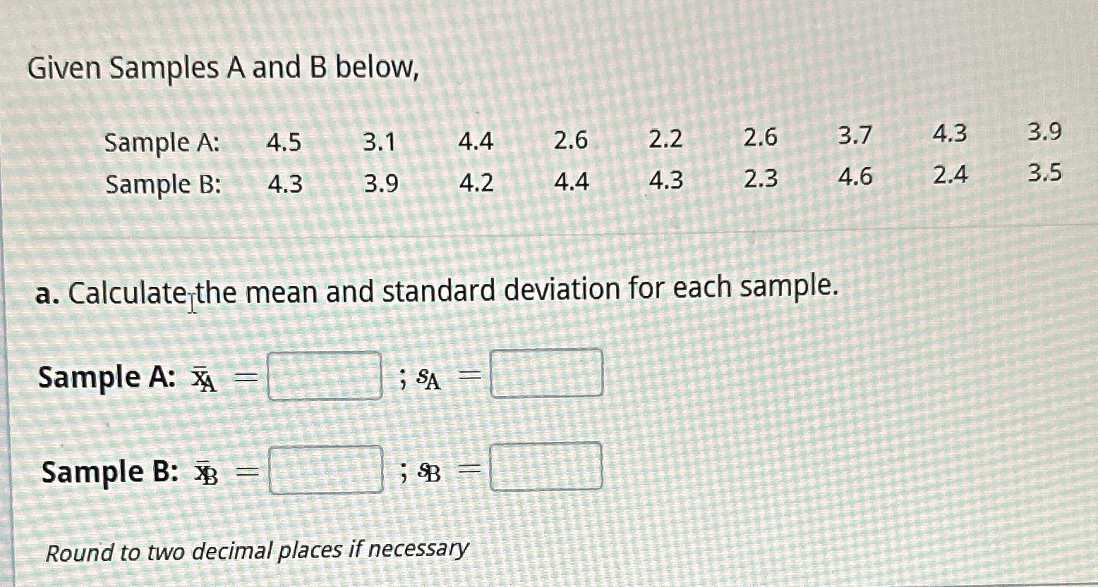 Given Samples A and B below, Sample A: Sample B: 4.5 3.1
