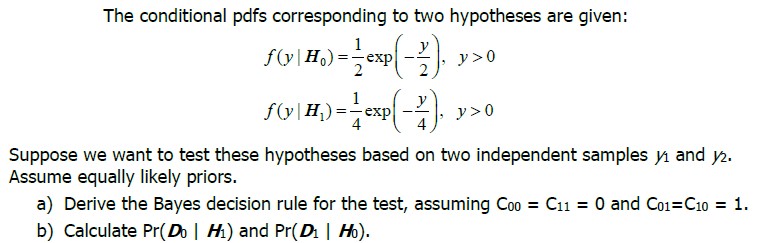 The conditional pdfs corresponding to two hypotheses are given: fly | Ho)