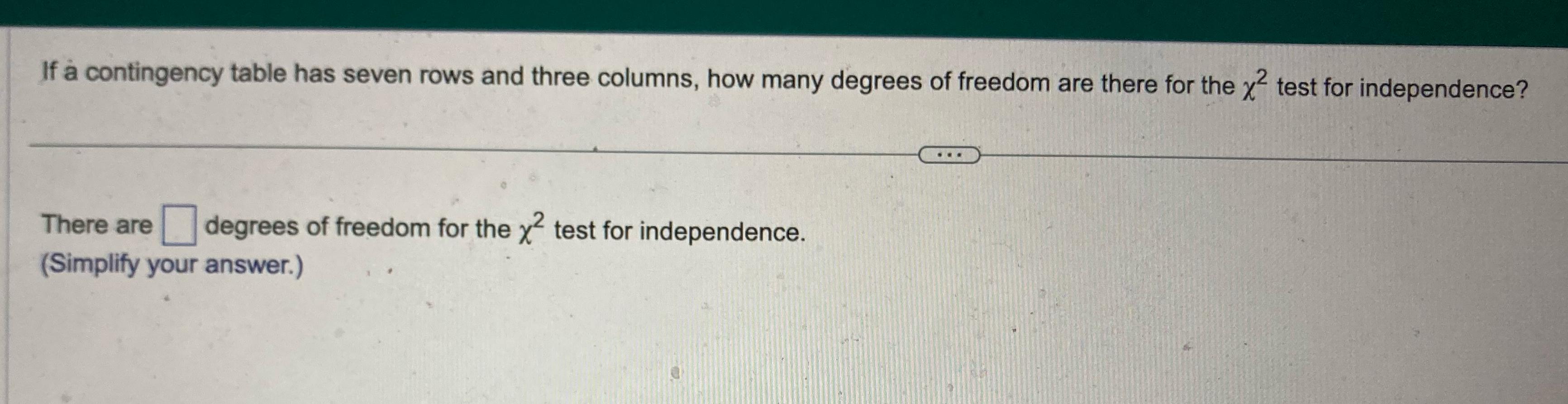 If a contingency table has seven rows and three columns, how many