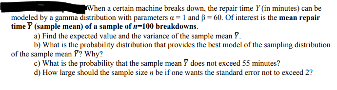 When a certain machine breaks down, the repair time Y (in minutes)